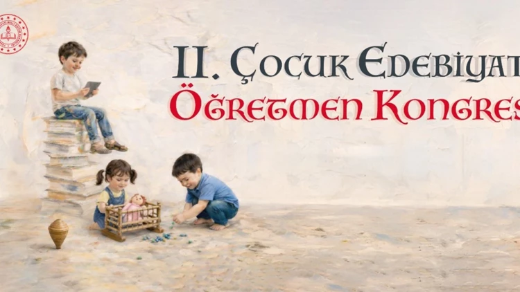Çocuk Edebiyatı ve Öğretmen Kongresi düzenlenecek