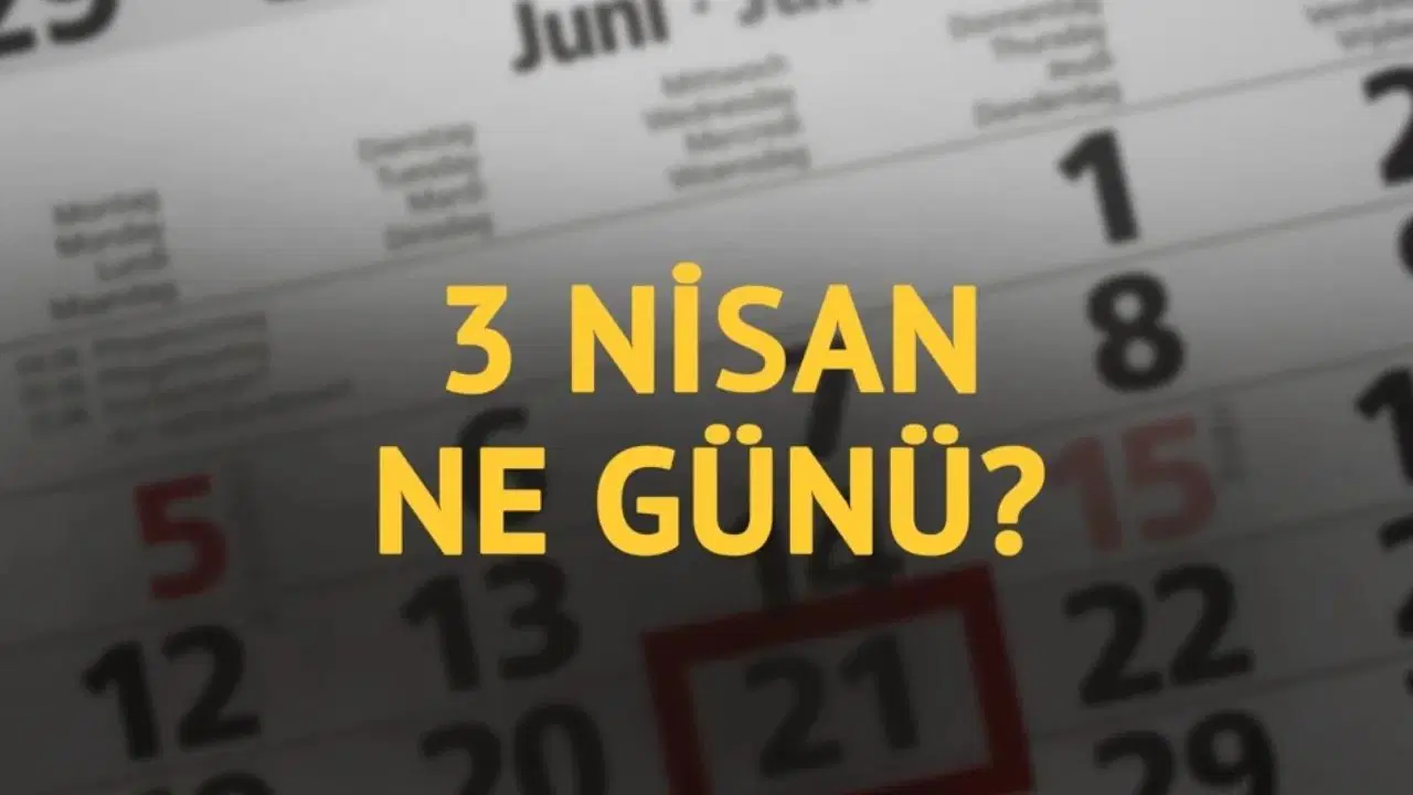 3 Nisan’ın Önemi Ne ?